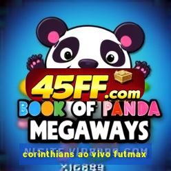 corinthians ao vivo futmax